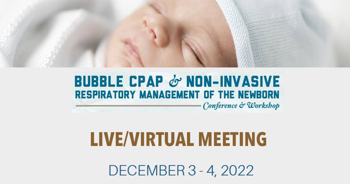Newborn Services - Bubble CPAP & The Neonate Live/Virtual Meeting Dec 3-4 2022